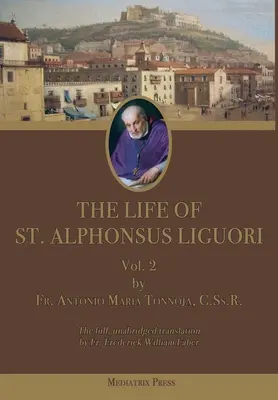 La vida de San Alfonso de Ligorio: Tomo 2 - The Life of St. Alphonsus Liguori: Vol. 2