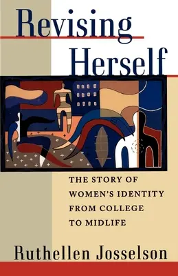 Revising Herself: La historia de la identidad femenina desde la universidad hasta la mediana edad - Revising Herself: The Story of Women's Identity from College to Midlife