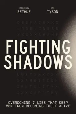 Luchando contra las sombras: La superación de 7 mentiras que impiden a los hombres llegar a ser plenamente vivos - Fighting Shadows: Overcoming 7 Lies That Keep Men from Becoming Fully Alive