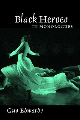 Héroes negros en monólogos - Black Heroes in Monologues