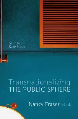 Transnacionalizar la esfera pública - Transnationalizing the Public Sphere