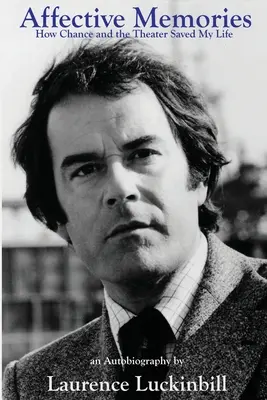 Recuerdos afectivos: Cómo el azar y el teatro me salvaron la vida - Affective Memories: How Chance and the Theater Saved My Life