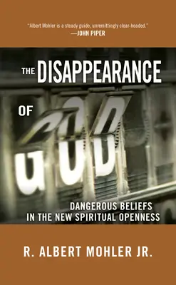 La desaparición de Dios: Creencias peligrosas en la nueva apertura espiritual - The Disappearance of God: Dangerous Beliefs in the New Spiritual Openness