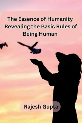 La esencia de la humanidad: Revelando las reglas básicas del ser humano - The Essence of Humanity: Revealing the Basic Rules of Being Human