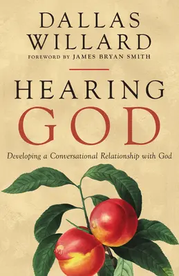 Escuchar a Dios: El desarrollo de una relación conversacional con Dios - Hearing God: Developing a Conversational Relationship with God