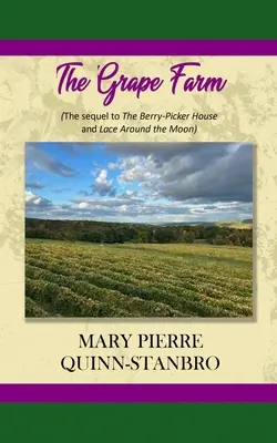 La granja de uvas: Secuela de La casa de los vendimiadores y Encaje alrededor de la luna - The Grape Farm: The Sequel to the Berry-Picker House and Lace Around the Moon
