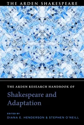 The Arden Research Handbook of Shakespeare and Adaptation (Manual de investigación Arden sobre Shakespeare y la adaptación) - The Arden Research Handbook of Shakespeare and Adaptation