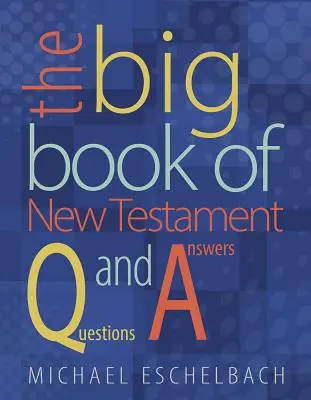 Gran libro de preguntas y respuestas sobre el Nuevo Testamento - Big Book of New Testament Questions and Answers