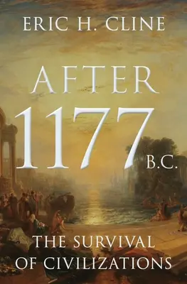 Después de 1177 a.C.: La supervivencia de las civilizaciones - After 1177 B.C.: The Survival of Civilizations