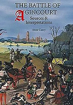 La batalla de Agincourt: Fuentes e interpretaciones - The Battle of Agincourt: Sources and Interpretations