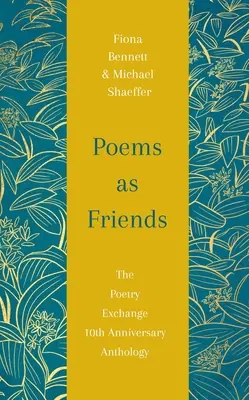 Poemas como amigos: The Poetry Exchange Anthology Edición del 10º Aniversario - Poems as Friends: The Poetry Exchange Anthology 10th Anniversary Edition