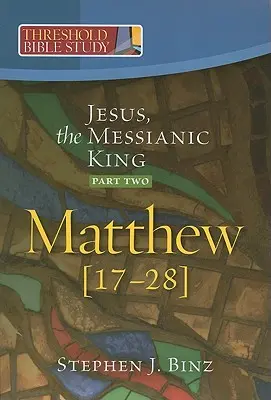 Jesús, el rey mesiánico - Segunda parte Mateo 17-28 - Jesus, the Messianic King--Part Two Matthew 17-28