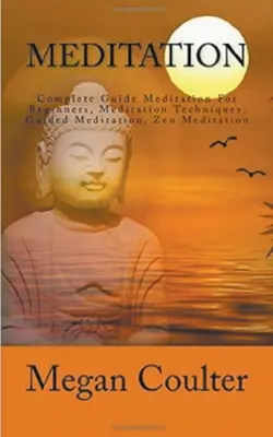 Meditación: Guía Completa Para Principiantes - Meditation: Complete Guide For Beginners