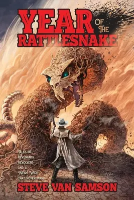 El año de la serpiente de cascabel: Cuentos de Revenants, Revólveres y un Weird West que nunca fue - Year of the Rattlesnake: Tales of Revenants, Revolvers and a Weird West that never was