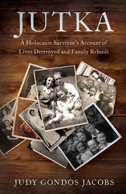 Jutka: El relato de una superviviente del Holocausto sobre vidas destruidas y familias reconstruidas - Jutka: A Holocaust Survivor's Account of Lives Destroyed and Family Rebuilt