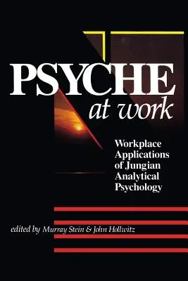 La Psique en el Trabajo: Aplicaciones laborales de la psicología analítica de Jung - The Psyche at Work: Workplace Applications of Jungian Analytical Psychology