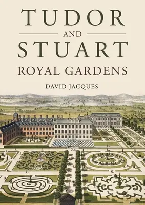 Jardines reales Tudor y Estuardo - Tudor and Stuart Royal Gardens