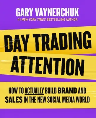 Day Trading Atención: Cómo crear marca y ventas en el nuevo mundo de las redes sociales - Day Trading Attention: How to Actually Build Brand and Sales in the New Social Media World