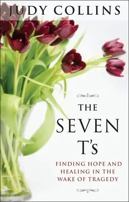 Las siete T: Encontrar la esperanza y la curación tras la tragedia - The Seven T's: Finding Hope and Healing in the Wake of Tragedy