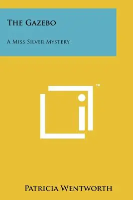 La glorieta: Un misterio de la Srta. Silver - The Gazebo: A Miss Silver Mystery