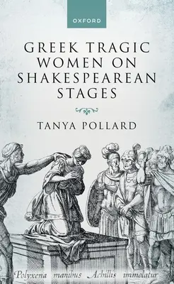 Mujeres trágicas griegas en los escenarios de Shakespeare - Greek Tragic Women on Shakespearean Stages