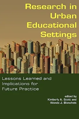 Investigación en entornos educativos urbanos: Lecciones aprendidas e implicaciones para la práctica futura - Research in Urban Educational Settings: Lessons Learned and Implications for Future Practice