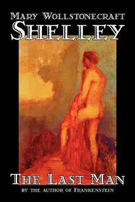 El Último Hombre de Mary Wollstonecraft Shelley, Ficción, Clásicos - The Last Man by Mary Wollstonecraft Shelley, Fiction, Classics