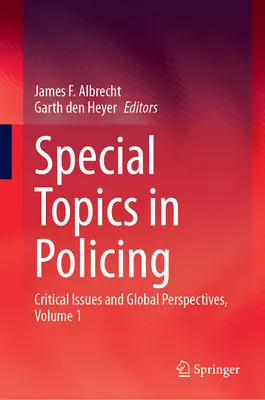 Special Topics in Policing: Cuestiones críticas y perspectivas globales, volumen 1 - Special Topics in Policing: Critical Issues and Global Perspectives, Volume 1