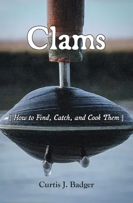 Almejas: Cómo encontrarlas, pescarlas y cocinarlas - Clams: How to Find, Catch, and Cook Them