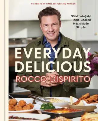 Everyday Delicious: 30 Minute(ish) Home-Cooked Meals Made Simple: Un libro de cocina - Everyday Delicious: 30 Minute(ish) Home-Cooked Meals Made Simple: A Cookbook