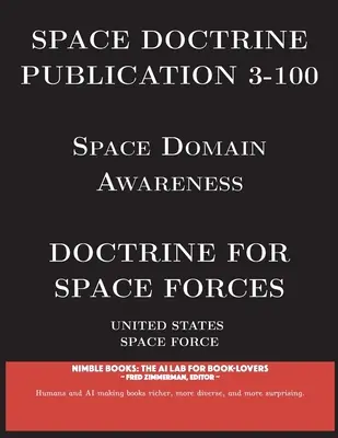 Publicación de Doctrina Espacial 3-100: Doctrina para las Fuerzas Espaciales - Space Doctrine Publication 3-100: Doctrine for Space Forces