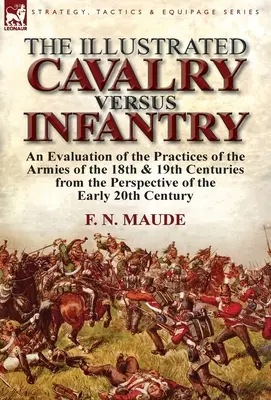 La Caballería Ilustrada Frente a la Infantería: Una Evaluación de las Prácticas de los Ejércitos de los Siglos XVIII y XIX desde la Perspectiva de los Primeros 2 - The Illustrated Cavalry Versus Infantry: An Evaluation of the Practices of the Armies of the 18th & 19th Centuries from the Perspective of the Early 2