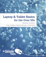 Conceptos básicos sobre portátiles y tabletas para mayores de 50 años: Edición Windows 8 - Laptop & Tablet Basics for the Over 50s: Windows 8 Edition