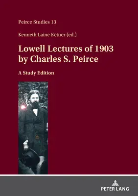 Conferencias Lowell de 1903 de Charles S. Peirce: Edición de estudio - Lowell Lectures of 1903 by Charles S. Peirce: A Study Edition