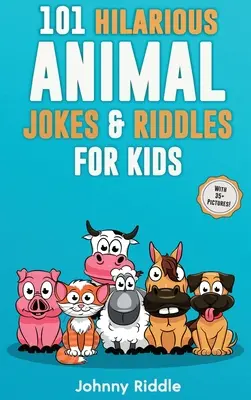 101 Divertidísimos Chistes y Adivinanzas de Animales para Niños: Ríete a carcajadas con estos chistes divertidos y tontos: ¡Incluso su mascota se reirá! - 101 Hilarious Animal Jokes & Riddles For Kids: Laugh Out Loud With These Funny & Silly Jokes: Even Your Pet Will Laugh!