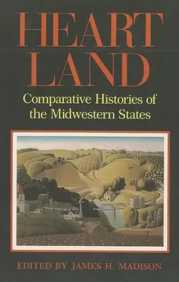 Heartland: Historias comparadas de los Estados del Medio Oeste - Heartland: Comparative Histories of the Midwestern States