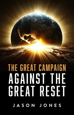 La gran campaña contra el gran reseteo Contra el Gran Reinicio - The Great Campaign Against the Great Reset: Against the Great Reset