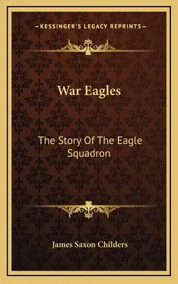 Águilas de guerra: La historia del escuadrón Eagle - War Eagles: The Story Of The Eagle Squadron