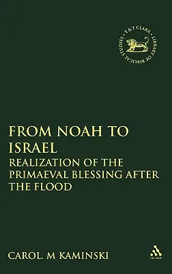 De Noé a Israel: La realización de la bendición primigenia tras el diluvio - From Noah to Israel: Realization of the Primaeval Blessing After the Flood
