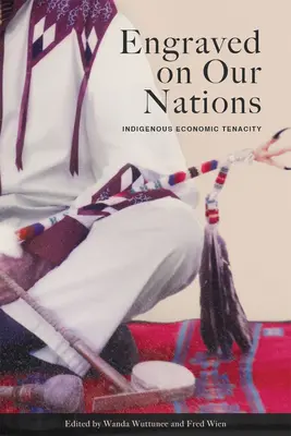 Grabado en Nuestras Naciones: La tenacidad económica indígena - Engraved on Our Nations: Indigenous Economic Tenacity