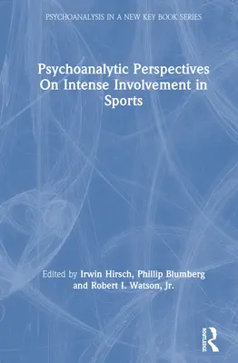 Perspectivas psicoanalíticas sobre la implicación intensa en el deporte - Psychoanalytic Perspectives On Intense Involvement in Sports