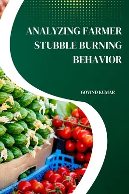 Análisis del comportamiento del agricultor en la quema de rastrojos - Analyzing Farmer Stubble Burning Behavior