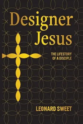 Jesús diseñador: La historia de un discípulo - Designer Jesus: The Lifestory of a Disciple