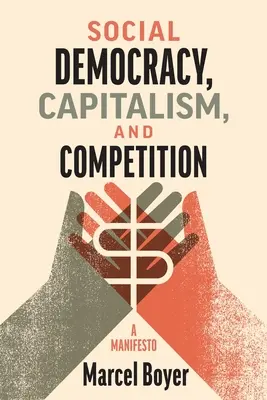 Socialdemocracia, capitalismo y competencia: Un manifiesto - Social Democracy, Capitalism, and Competition: A Manifesto