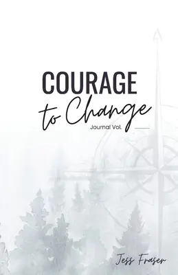 Coraje para cambiar: El diario de la fijación consciente de objetivos - Courage To Change: The Mindful Goal Setting Journal