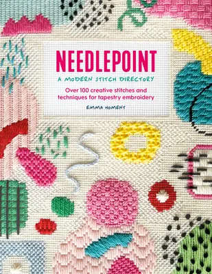 Needlepoint: A Modern Stitch Directory: Más de 100 puntadas y técnicas creativas para el bordado de tapices - Needlepoint: A Modern Stitch Directory: Over 100 Creative Stitches and Techniques for Tapestry Embroidery