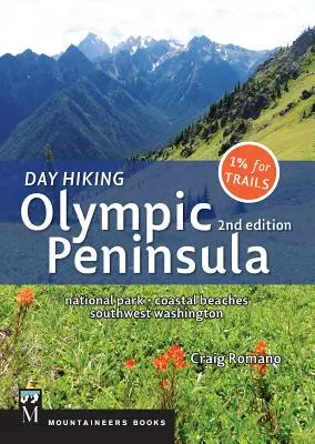 Day Hiking Olympic Peninsula, 2ª Edición: Parque Nacional / Playas costeras / Suroeste de Washington - Day Hiking Olympic Peninsula, 2nd Edition: National Park / Coastal Beaches / Southwest Washington