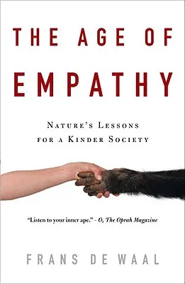 La era de la empatía: lecciones de la naturaleza para una sociedad más amable - The Age of Empathy: Nature's Lessons for a Kinder Society