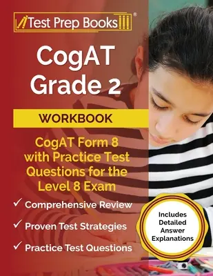 CogAT Grade 2 Workbook: CogAT Form 8 with Practice Test Questions for the Level 8 Exam [Incluye explicaciones detalladas de las respuestas] - CogAT Grade 2 Workbook: CogAT Form 8 with Practice Test Questions for the Level 8 Exam [Includes Detailed Answer Explanations]