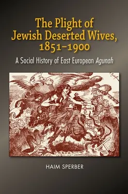 La difícil situación de las esposas abandonadas judías, 18511900 - Plight of Jewish Deserted Wives, 18511900